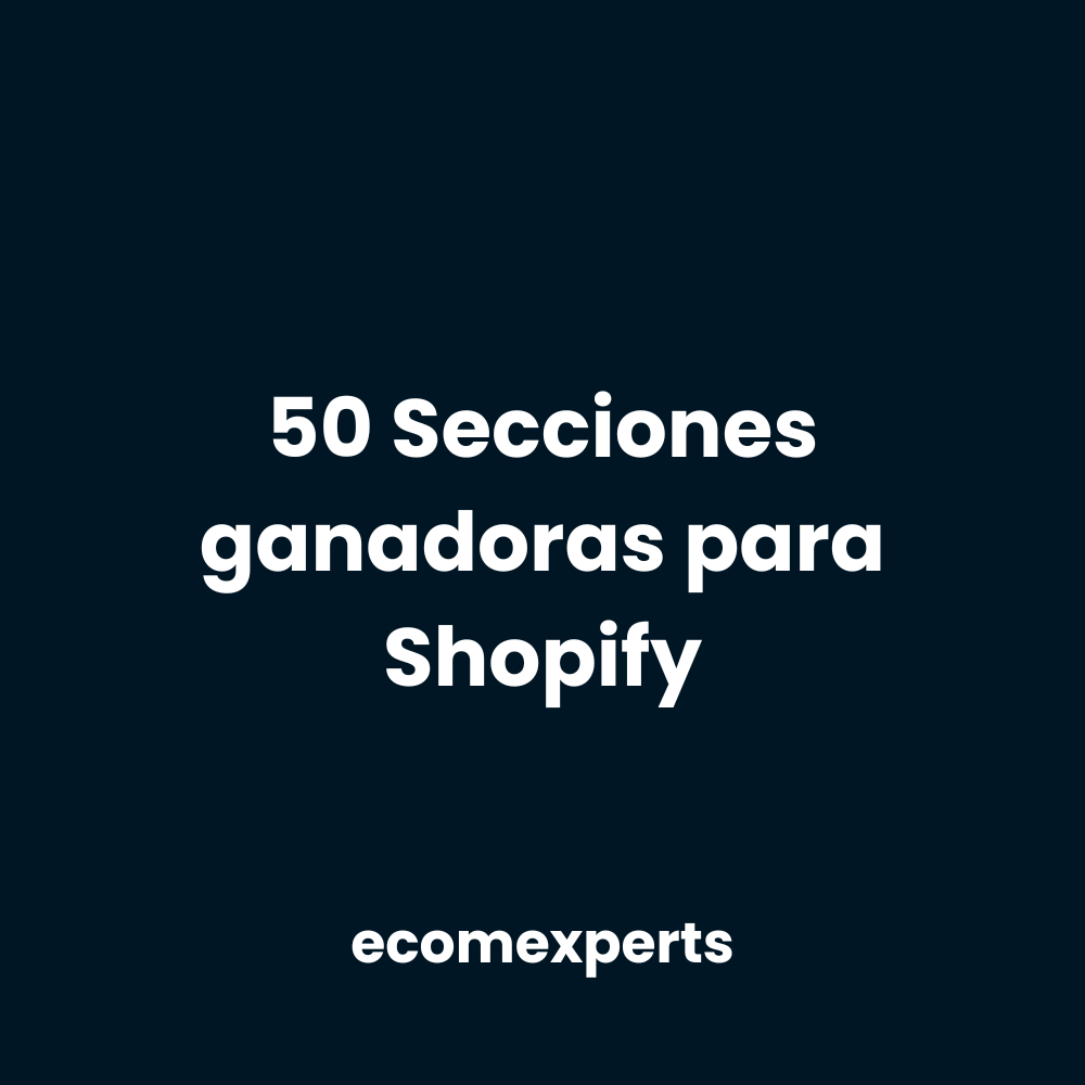 50 Secciones Ganadoras en Shopify